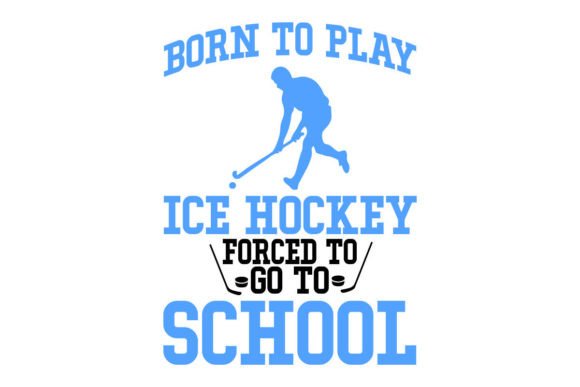 Born to Play Ice Hockey FORCED to GO to Graphics