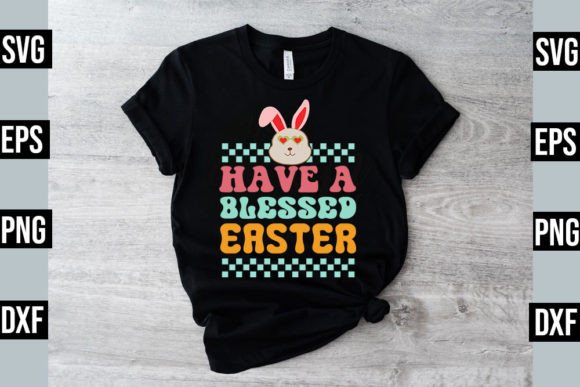 Have a Blessed Easter – Easter Teacher: A Strong Design Asset for T-Shirt Designs and Marketing