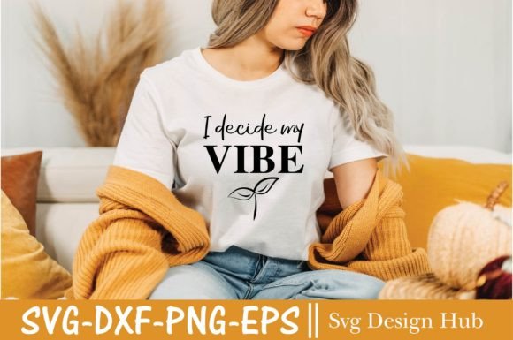 I Decide My Vibe Svg, Motivational Svg