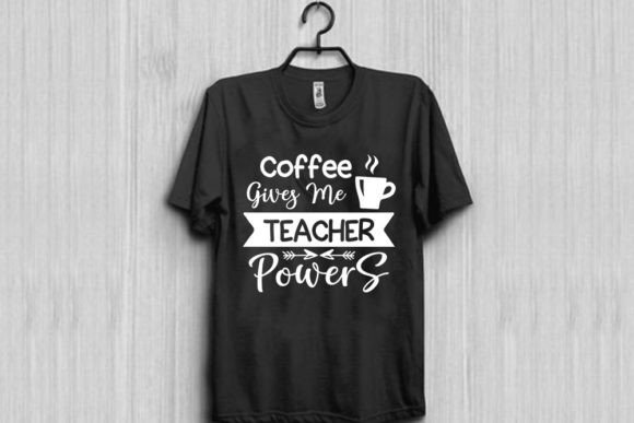Teacher T-Shirt Design, Coffee Gives Me Graphics
